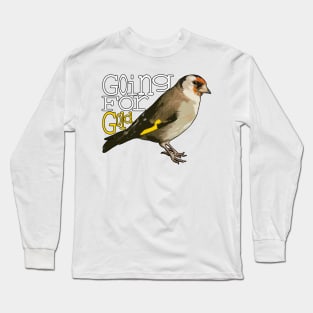 Going for GOLDfinch Long Sleeve T-Shirt